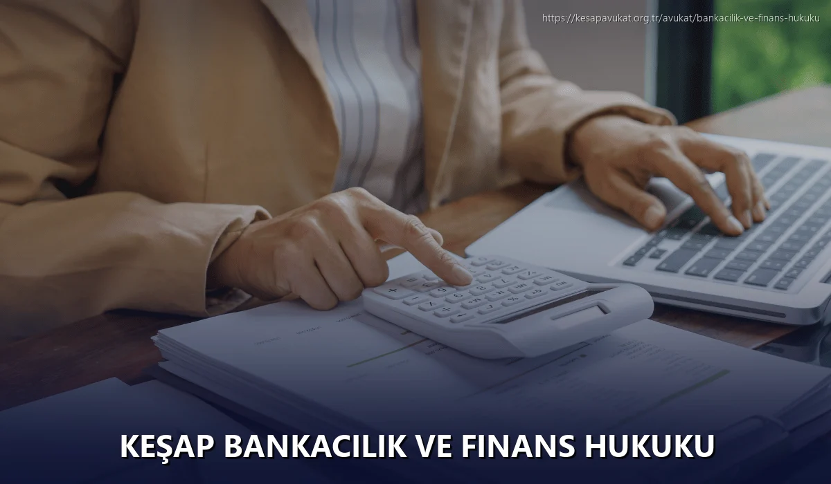 Keşap Bankacılık ve Finans Hukuku