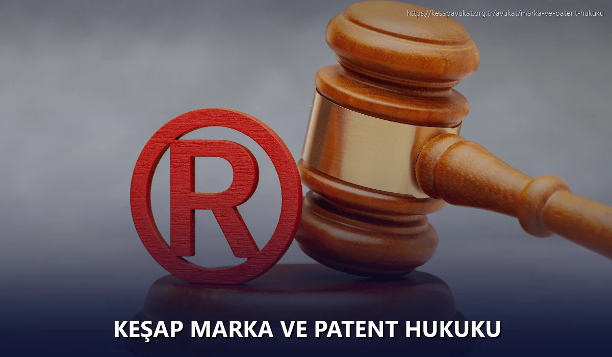 Keşap Marka ve Patent Hukuku