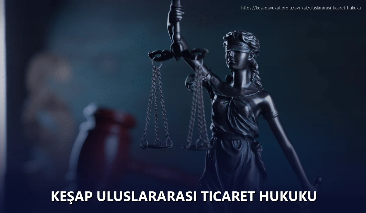 Keşap Uluslararası Ticaret Hukuku